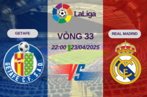 Nhận định trận đấu Getafe vs Real Madrid lúc 02:30 ngày 24/04